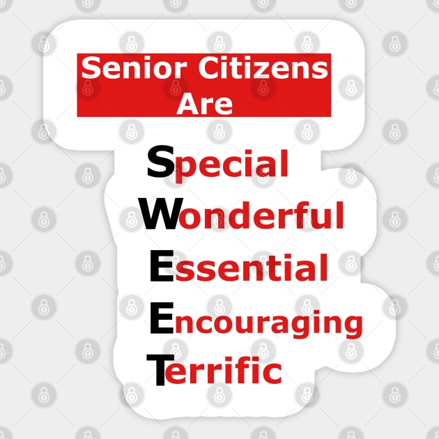 Senior Citizens Are SWEET: Special-Wonderful-Essential-Encouraging-Terrific Sticker by S.O.N. - Special Optimistic Notes 